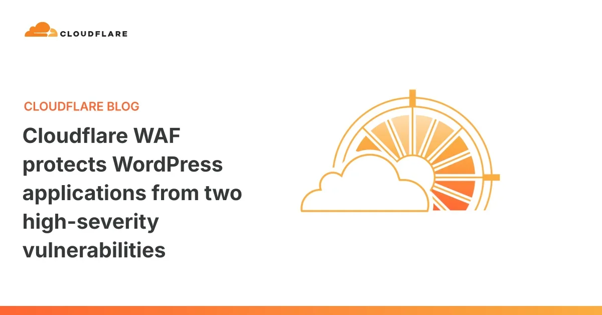Cloudflare WAF protects WordPress applications from two high-severity vulnerabilities 