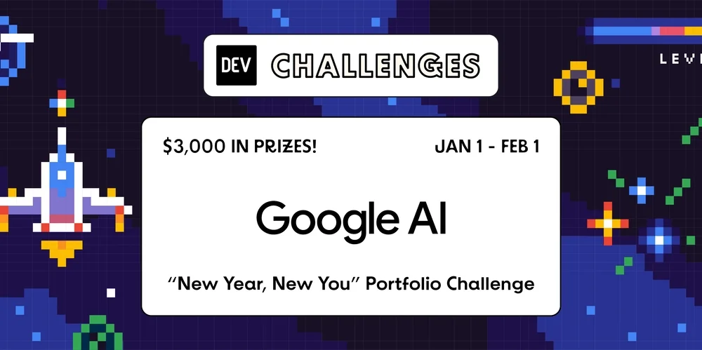 Join the New Year, New You Portfolio Challenge: $3,000 in Prizes + Feedback from Google AI Team (For Winners and Runner Ups!)
