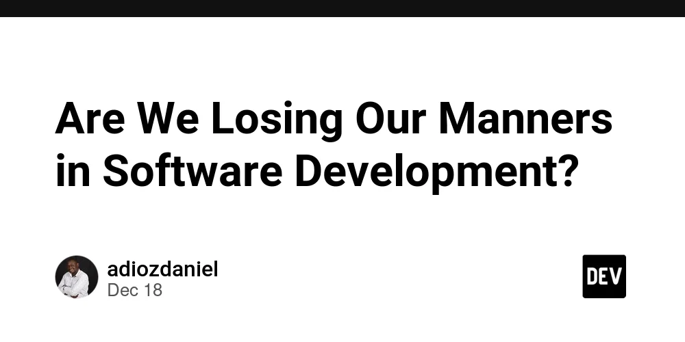 Are We Losing Our Manners in Software Development?