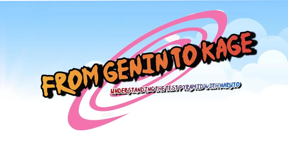 From Genin to Kage - Understanding the Test Pyramid with Naruto