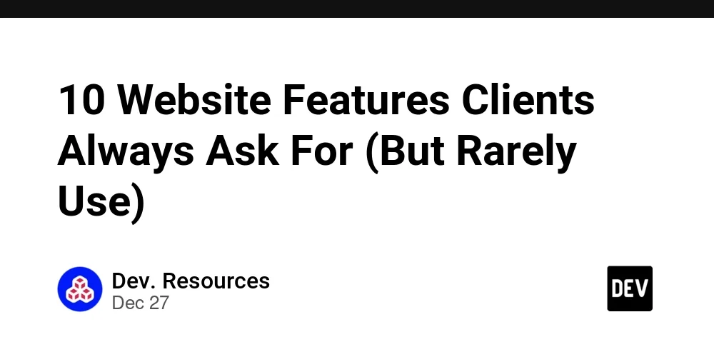 10 Website Features Clients Always Ask For (But Rarely Use)