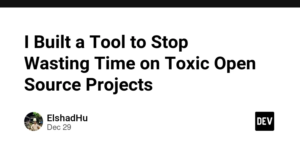 I Built a Tool to Stop Wasting Time on Toxic Open Source Projects