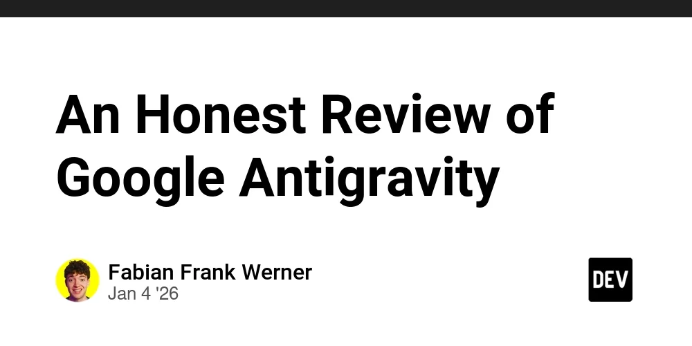 An Honest Review of Google Antigravity