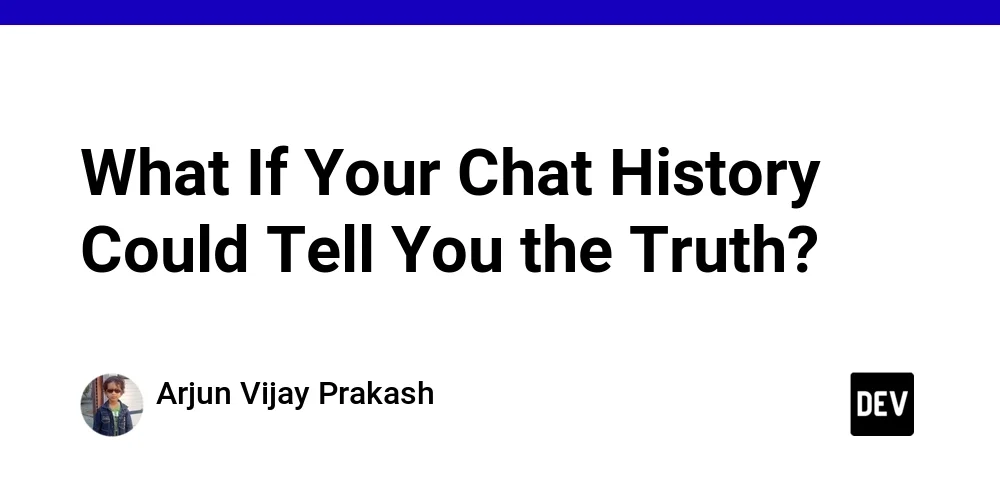 What If Your Chat History Could Tell You the Truth?