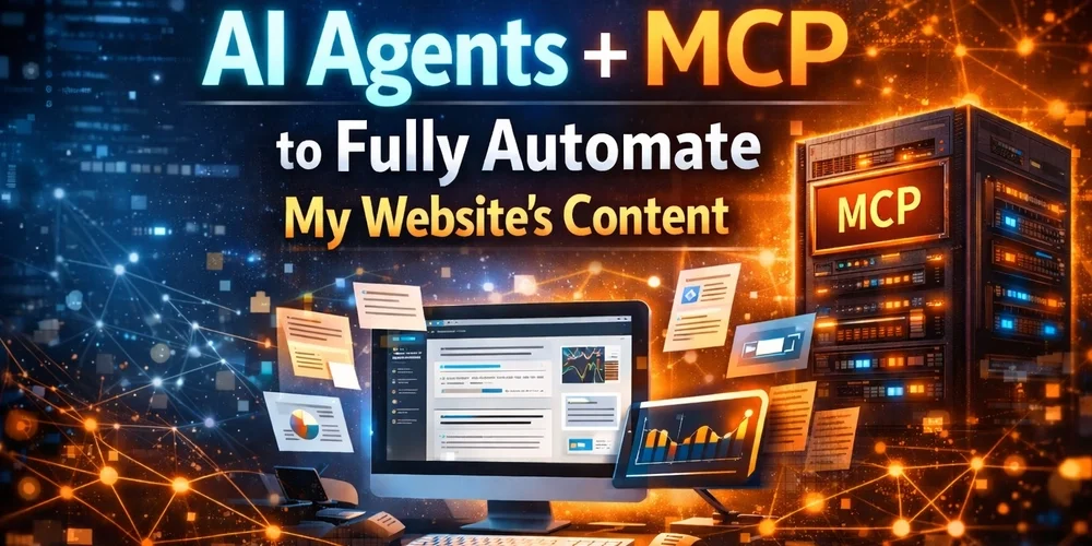 How I Use AI Agents + MCP to Fully Automate My Website’s Content