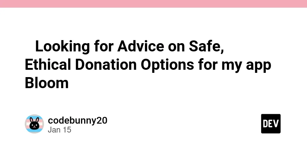 🌱 Looking for Advice on Safe, Ethical Donation Options for my app Bloom