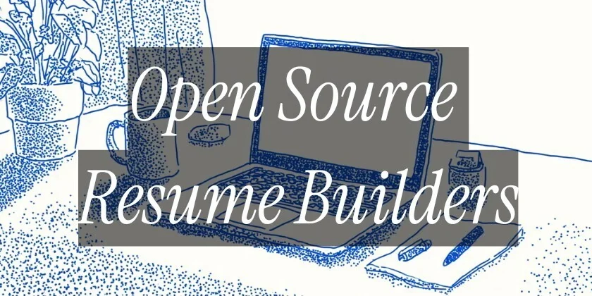 5 Open-Source Resume Builders That'll Help Get You Hired in 2026