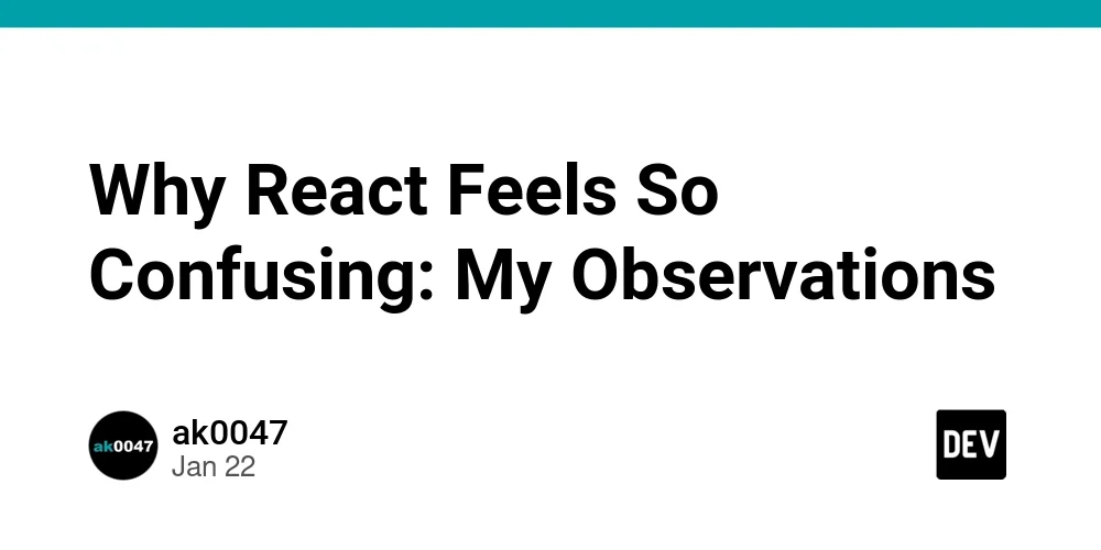 Why React Feels So Confusing: My Observations