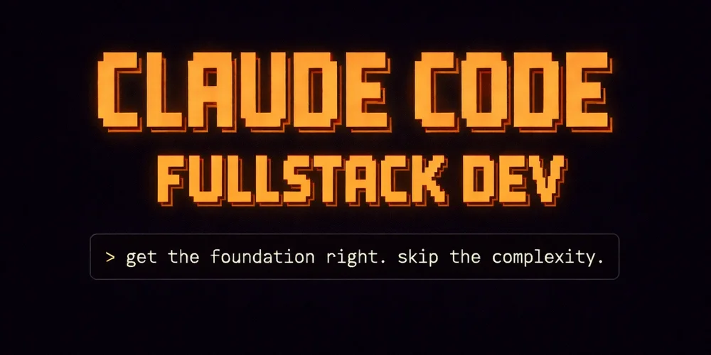Claude Code for Fullstack Development: The 3 Things You Actually Need