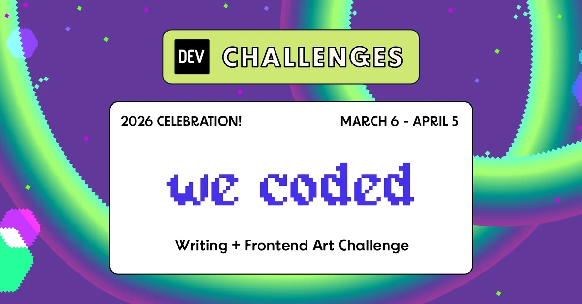 Join the 2026 WeCoded Challenge and Celebrate Underrepresented Voices in Tech Through Writing & Frontend Art 🎨!