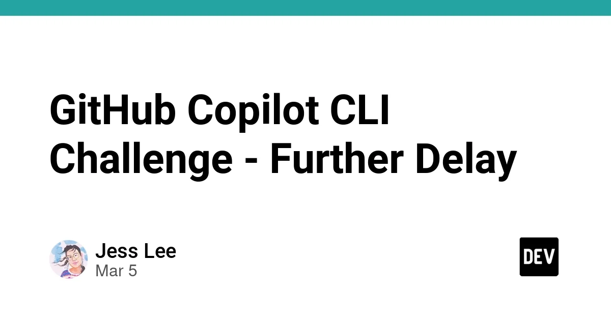 GitHub Copilot CLI Challenge Winner Announcement - Further Delayed