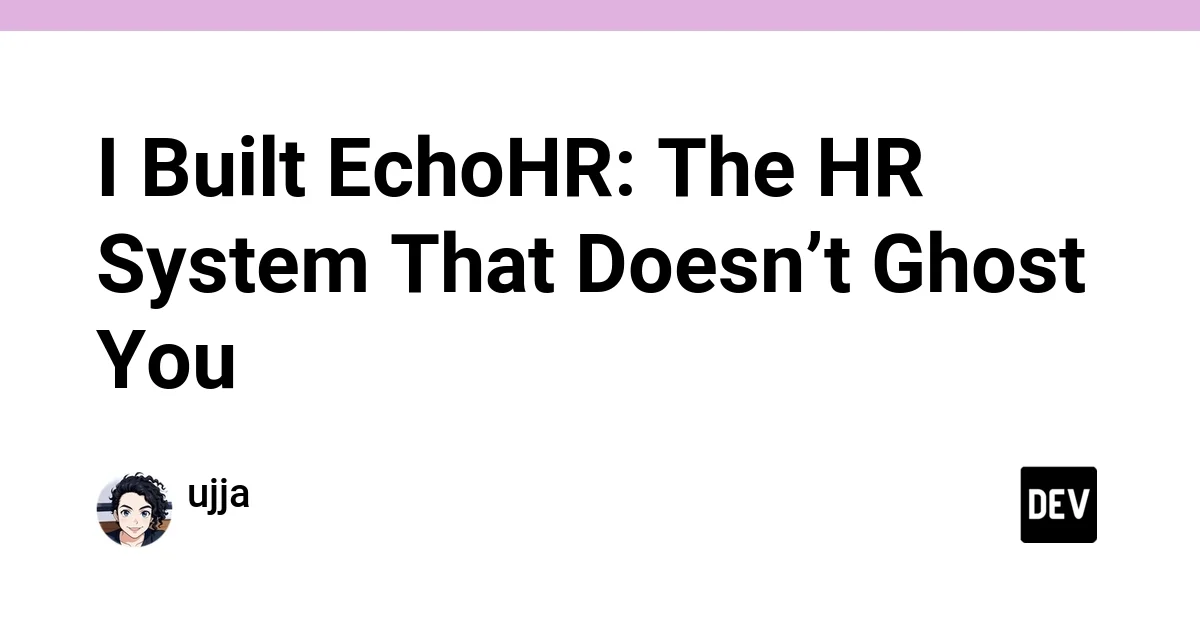 I Built EchoHR: The HR System That Doesn’t Ghost You