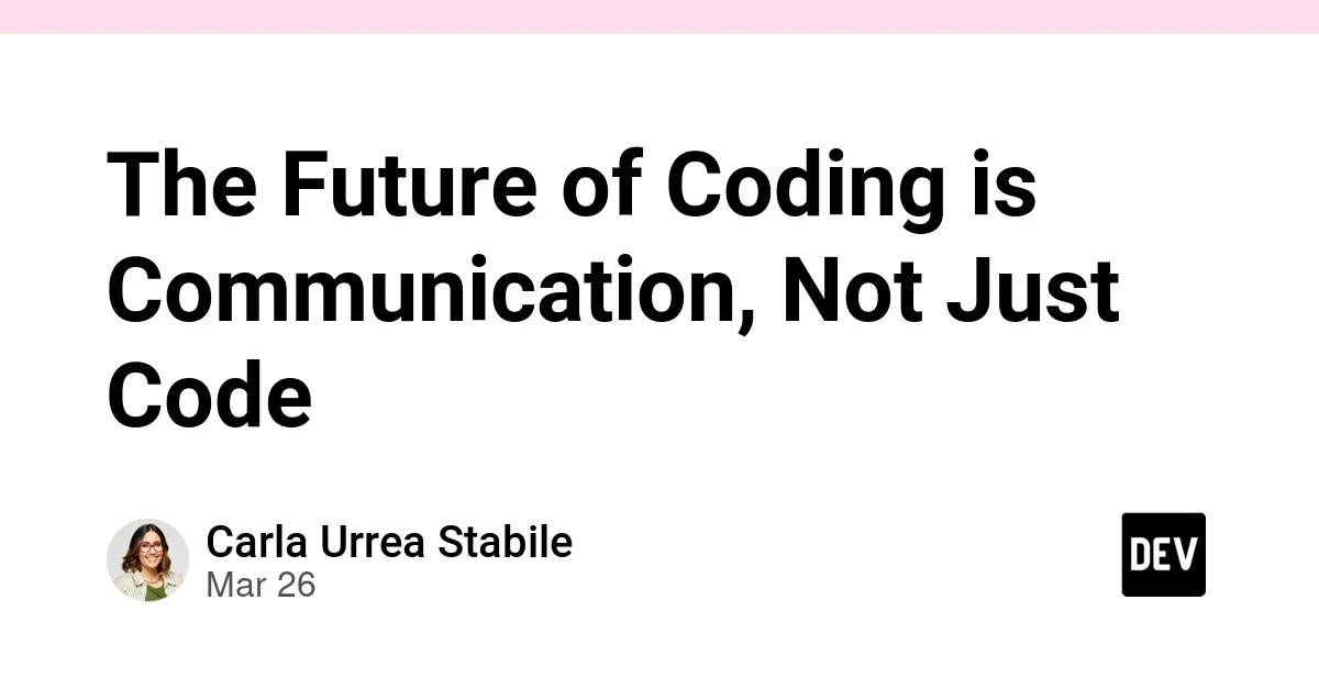 The Future of Coding is Communication, Not Just Code