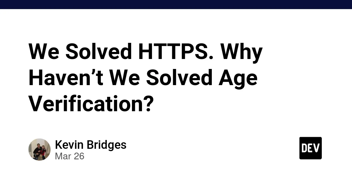 We Solved HTTPS. Why Haven’t We Solved Age Verification?