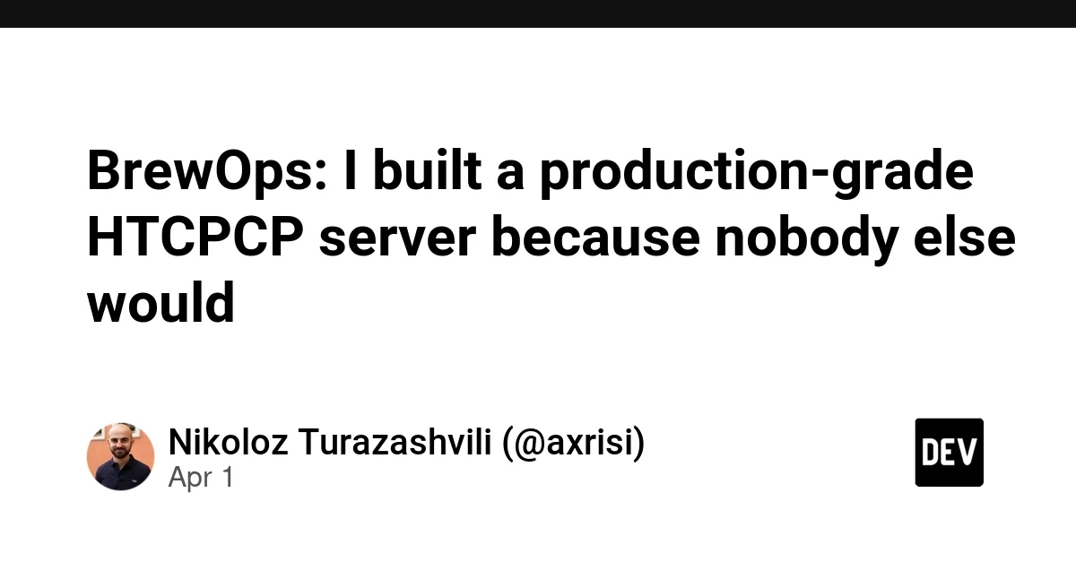 BrewOps: I built a production-grade HTCPCP server because nobody else would