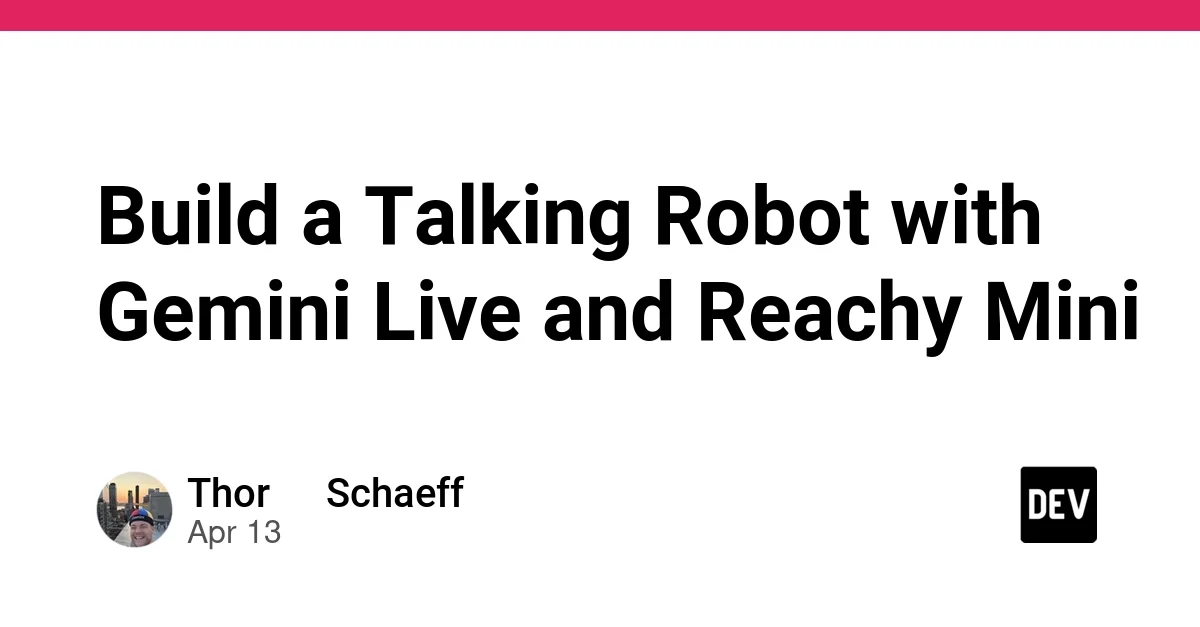 Build a Talking Robot with Gemini Live and Reachy Mini