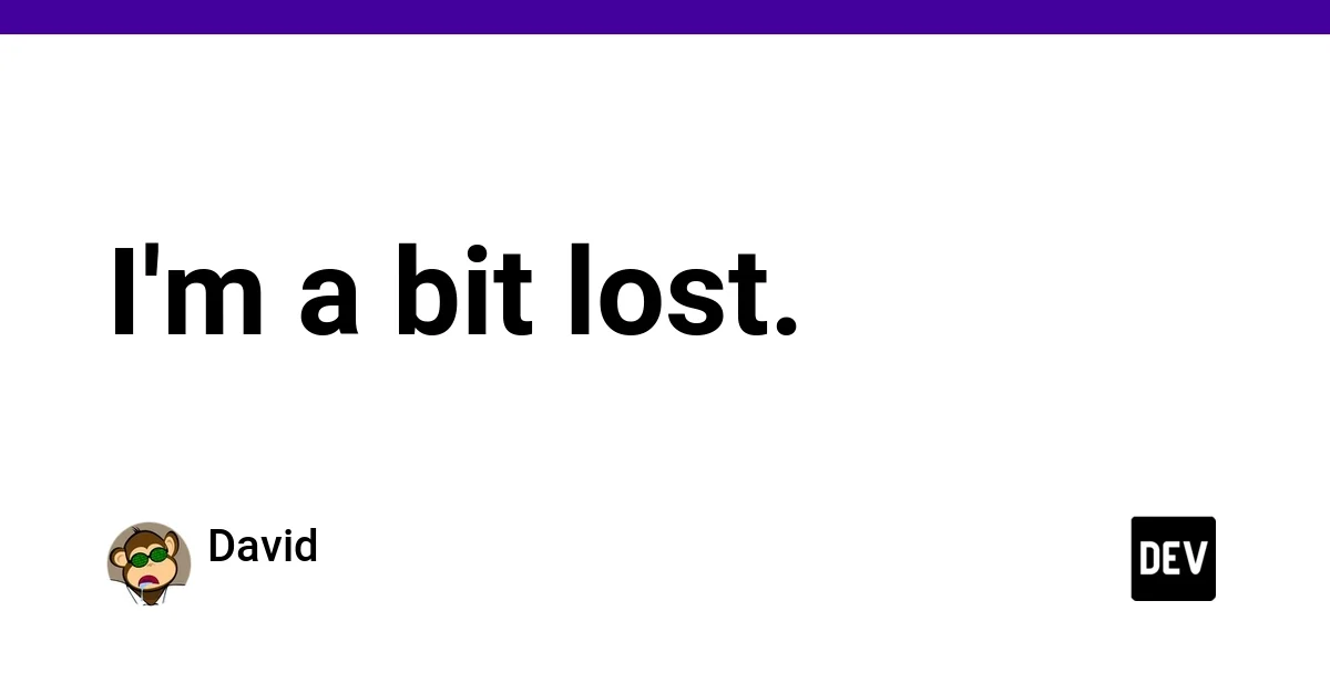 I'm a bit lost.