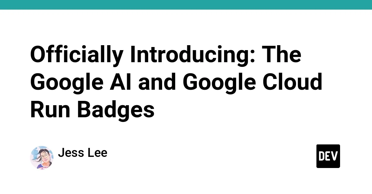 Officially Introducing: The Google AI and Google Cloud Run Badges