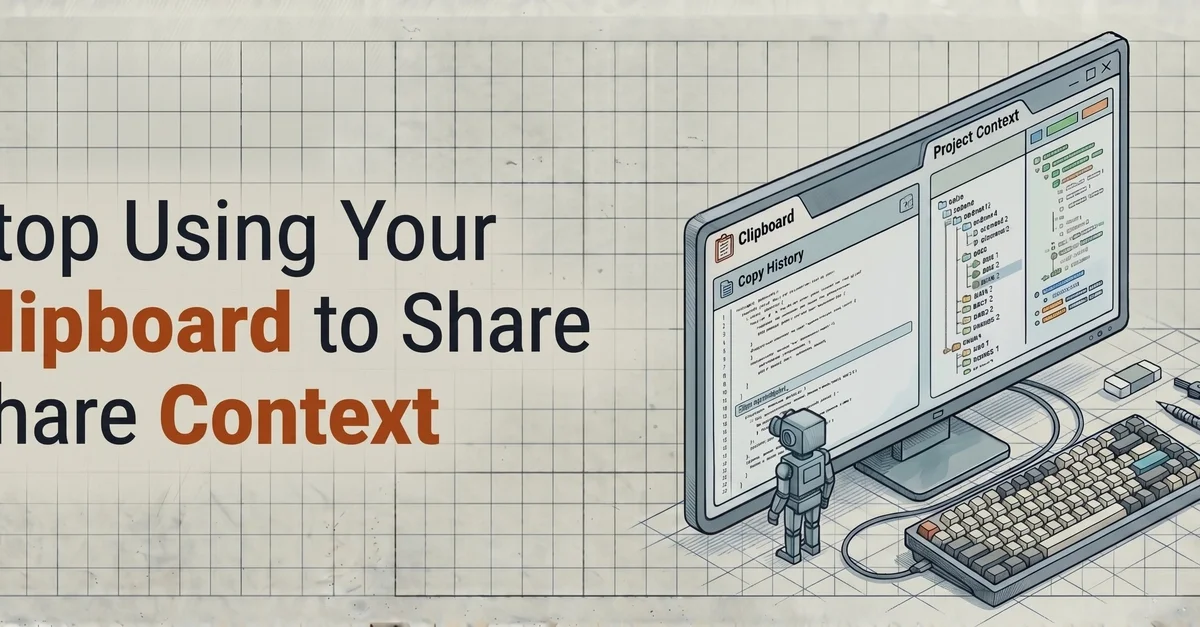 Stop Using Your Clipboard to Share Context