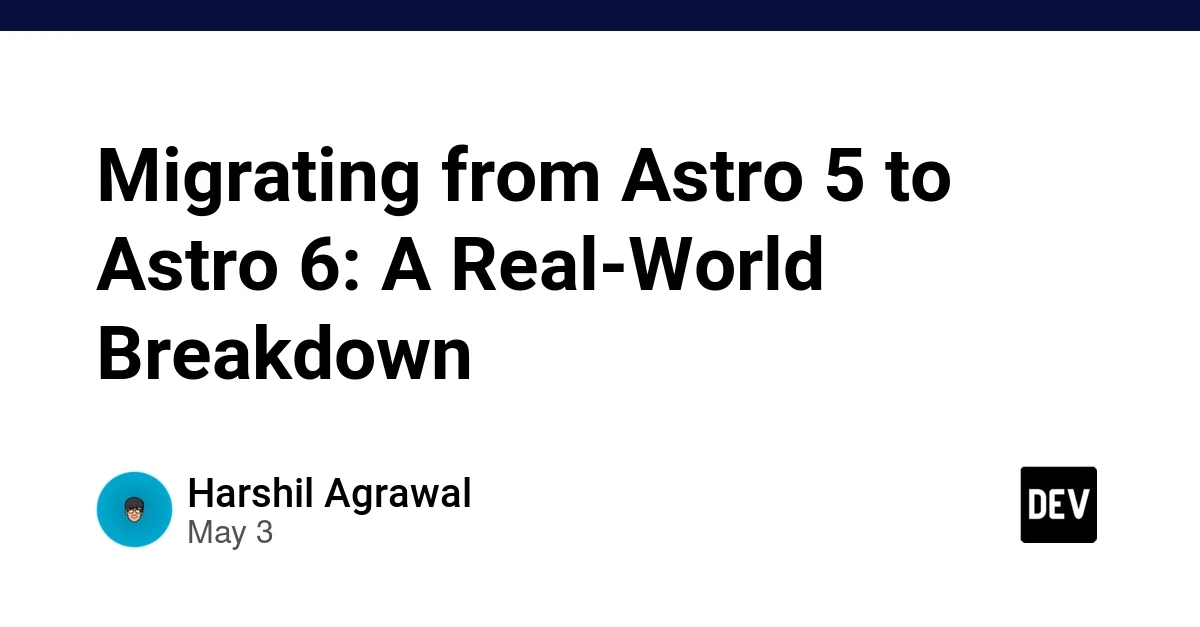 Migrating from Astro 5 to Astro 6: A Real-World Breakdown 📖