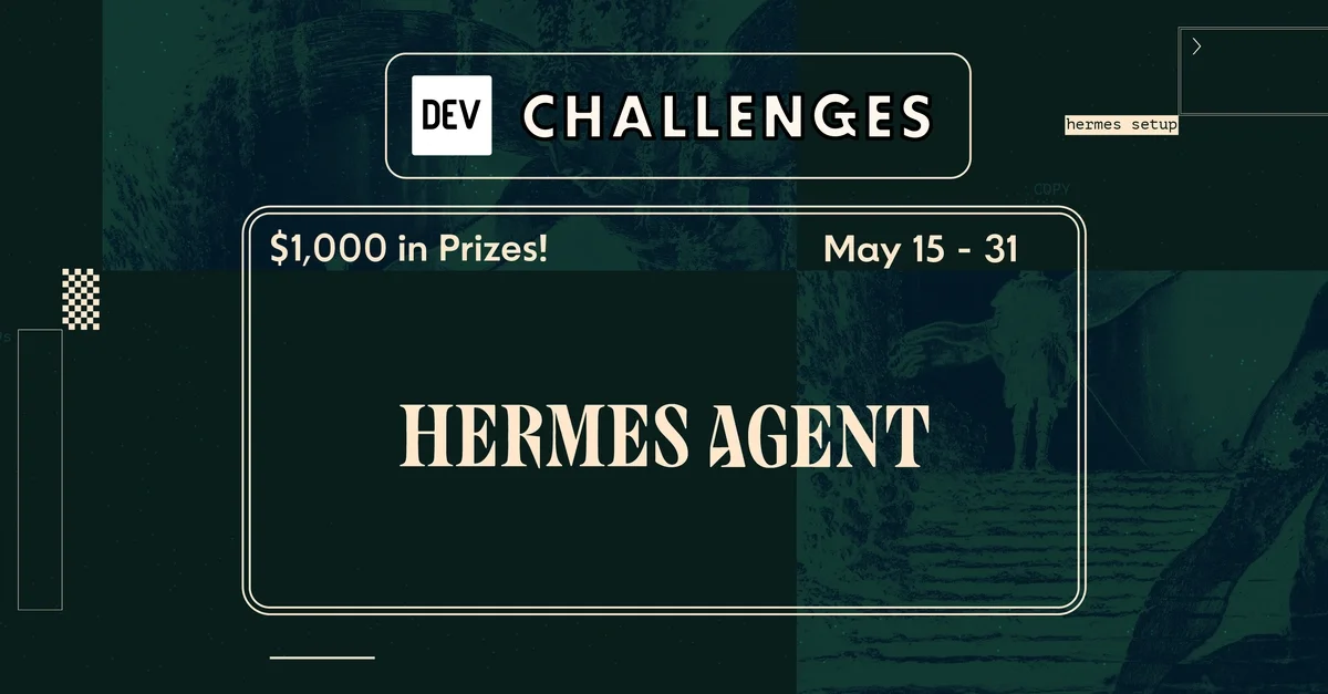 Join the Hermes Agent Challenge: $1,000 in Prizes!