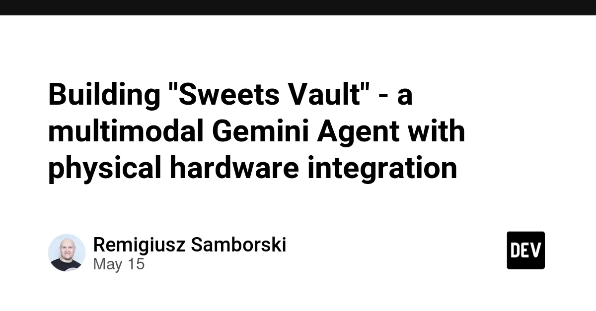 Building "Sweets Vault" - a multimodal Gemini Agent with physical hardware integration