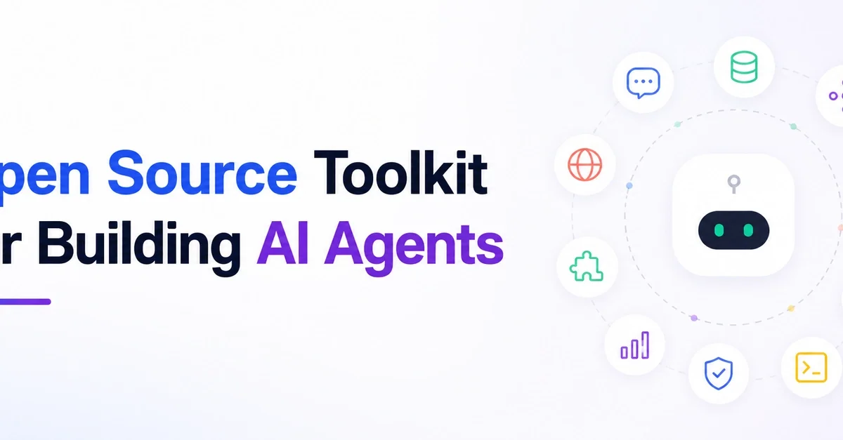 Open Source Toolkit for Building AI Agents in 2026