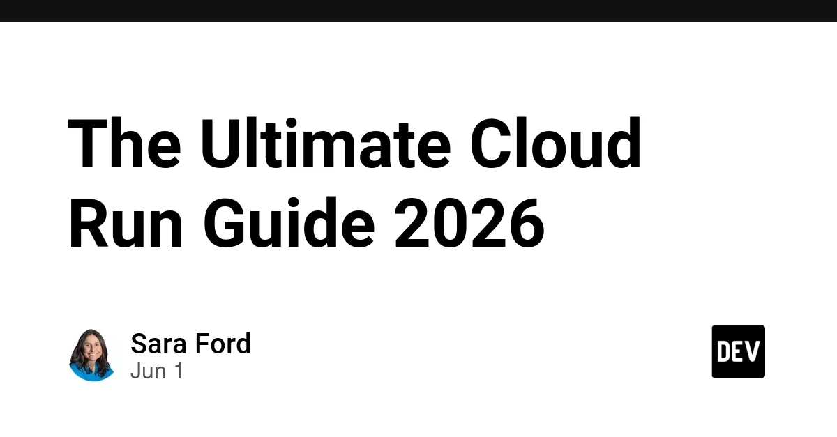 The Ultimate Cloud Run Guide 2026