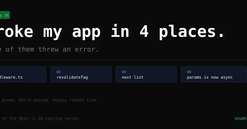 Next.js 16 Broke My App in 4 Places and None of Them Threw an Error