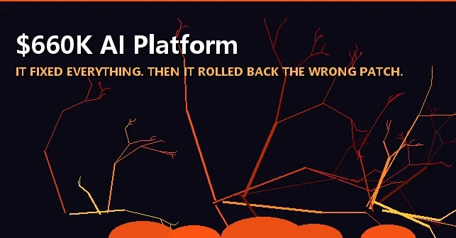 My Company Bought a $660K AI Platform. I Was Replaced. On Friday at 2:58 AM, It Fixed Everything. Then It Rolled Back the Wrong Patch.