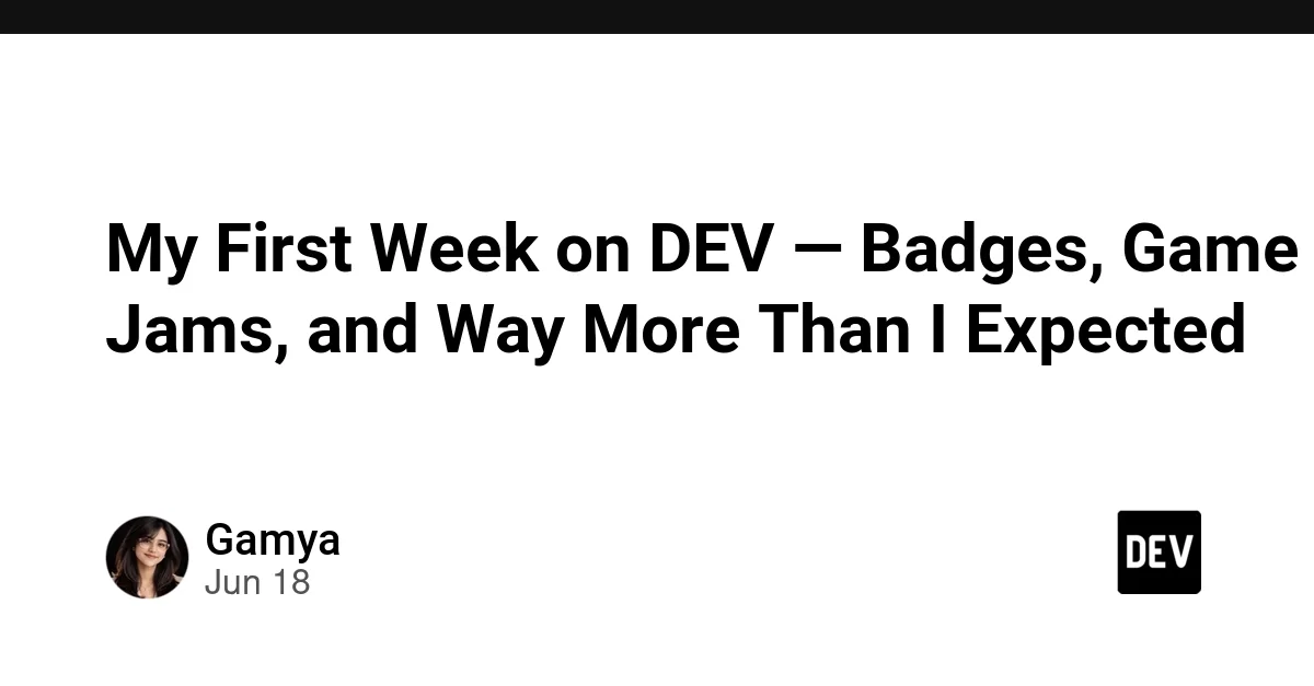 My First Week on DEV — Badges, Game Jams, and Way More Than I Expected