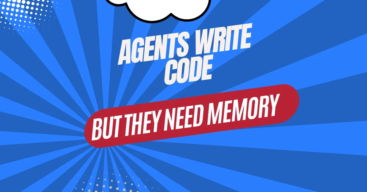 Agents write code, but they don't remember