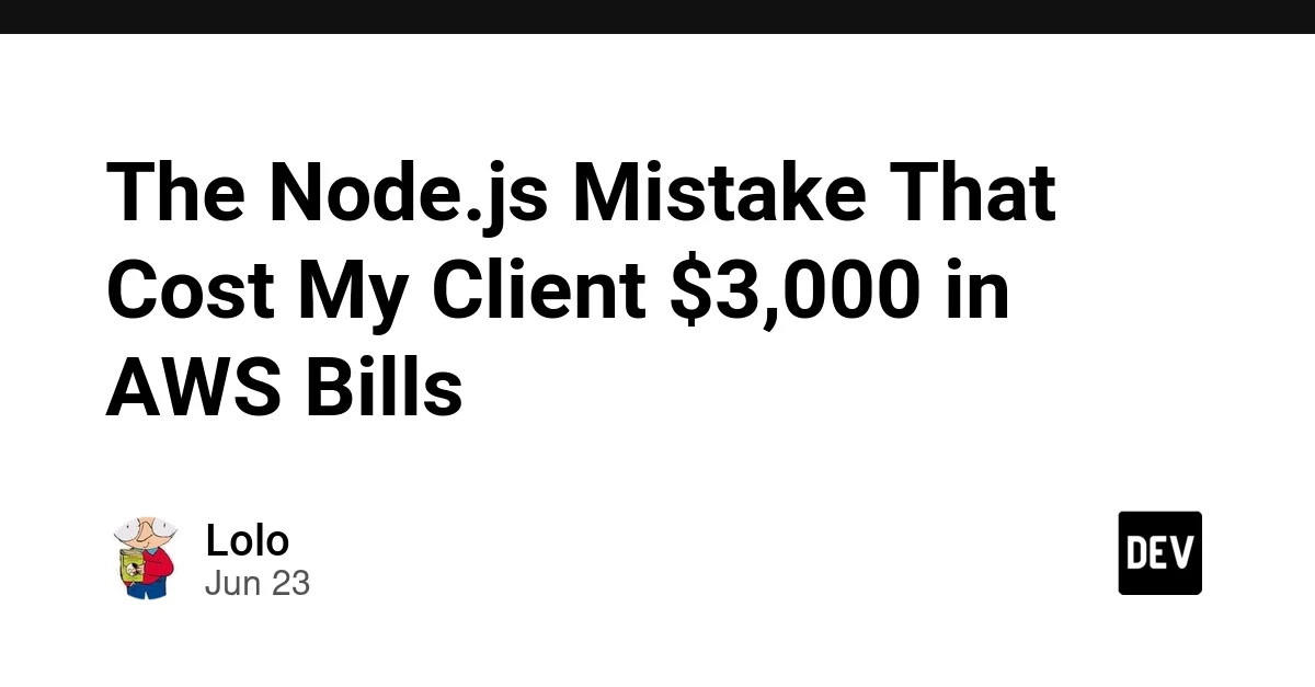 The Node.js Mistake That Cost My Client $3,000 in AWS Bills