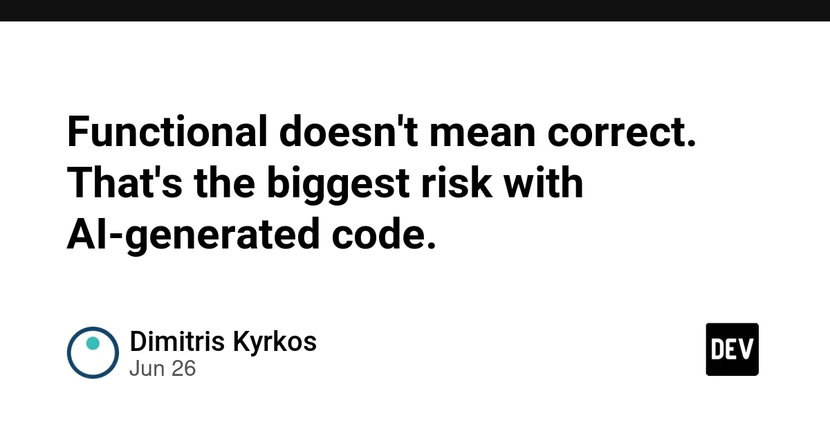 Functional doesn't mean correct. That's the biggest risk with AI-generated code.