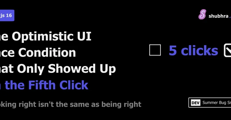 The Optimistic UI Race Condition That Only Showed Up on the Fifth Click
