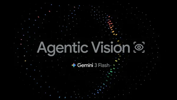 Introducing Agentic Vision in Gemini 3 Flash