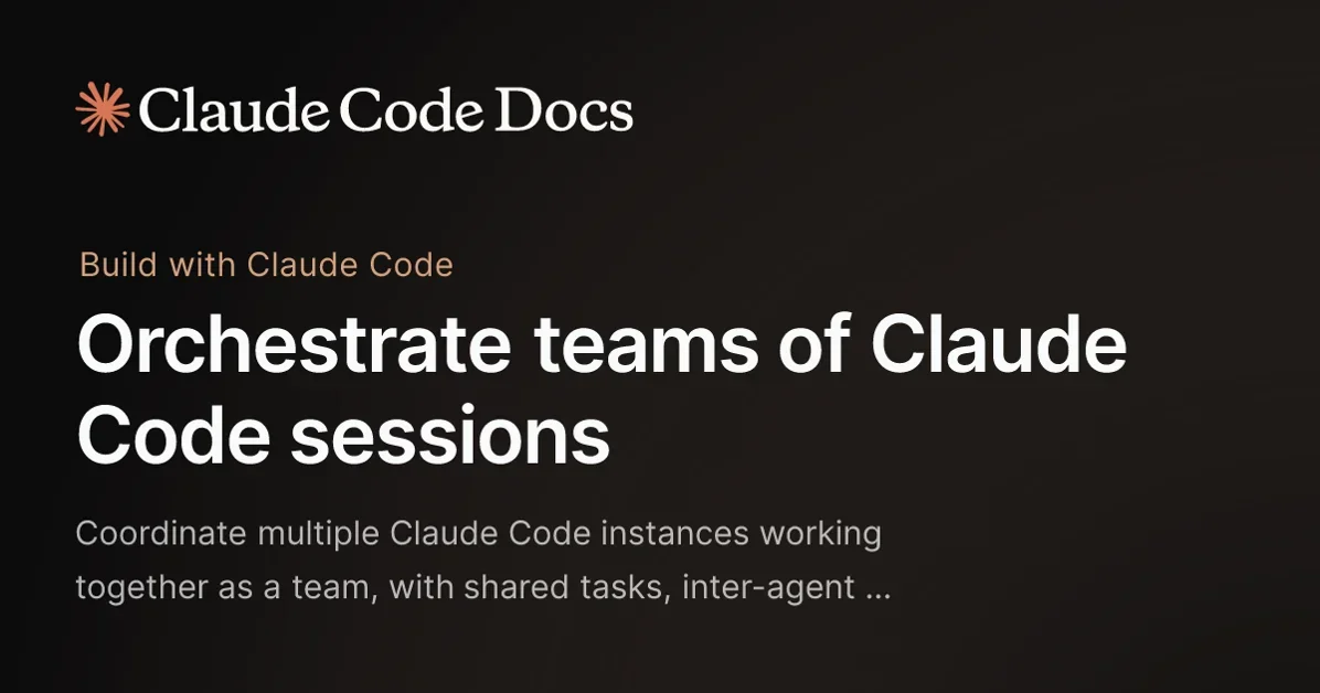 Orchestrate teams of Claude Code sessions