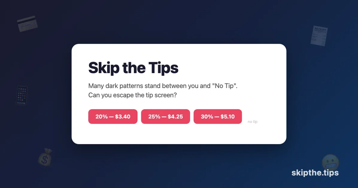 Skip the Tips: A game to select "No Tip" but dark patterns try to stop you