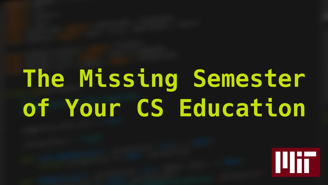 The Missing Semester of Your CS Education – Revised for 2026