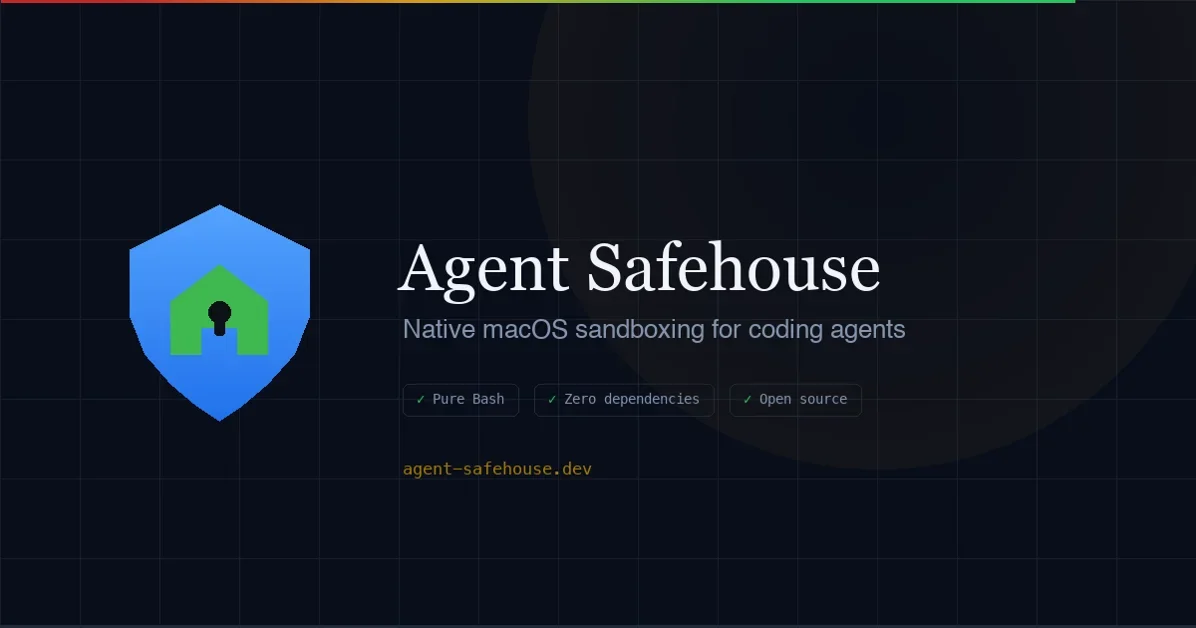 Agent Safehouse – macOS-native sandboxing for local agents
