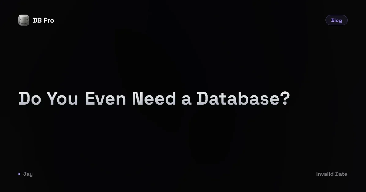 Do you even need a database?