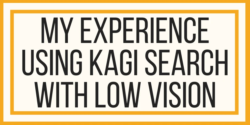 Using Kagi Search with Low Vision