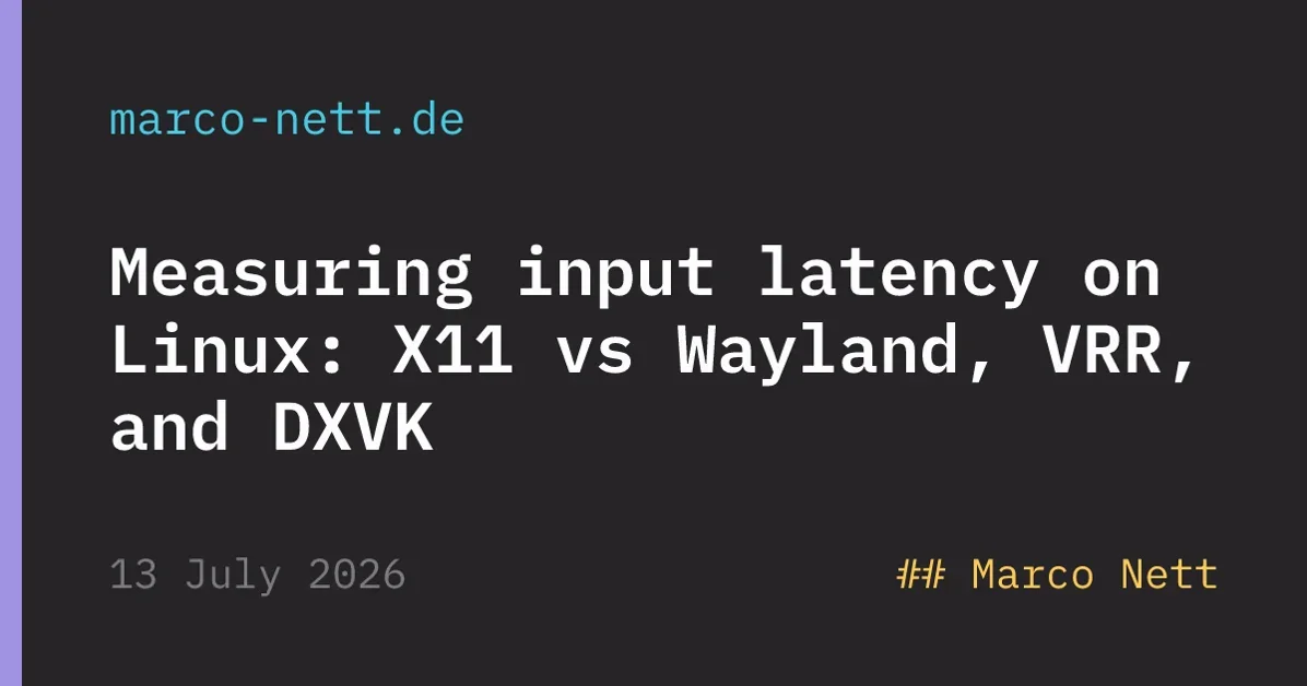 Measuring Input Latency on Linux: X11 vs. Wayland, VRR, and DXVK