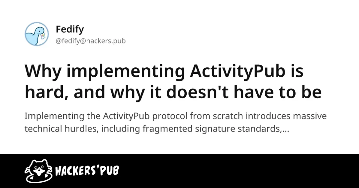 Why implementing ActivityPub is hard, and why it doesn't have to be