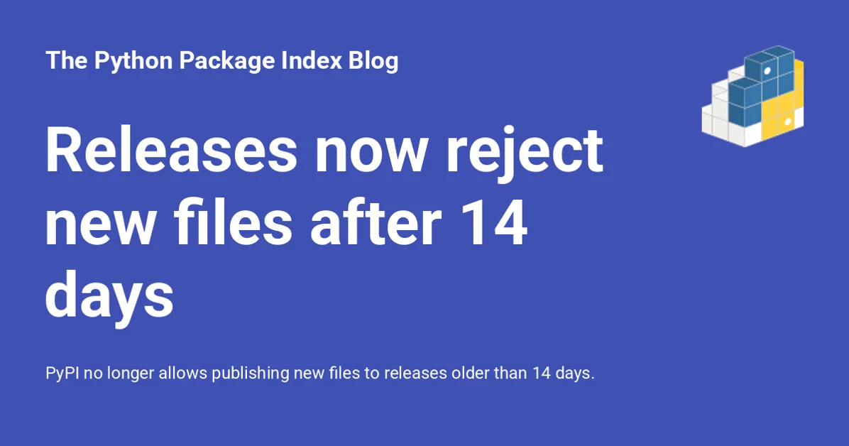 PyPI releases now reject new files after 14 days