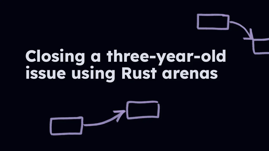 Closing a three-year-old issue using Rust arenas