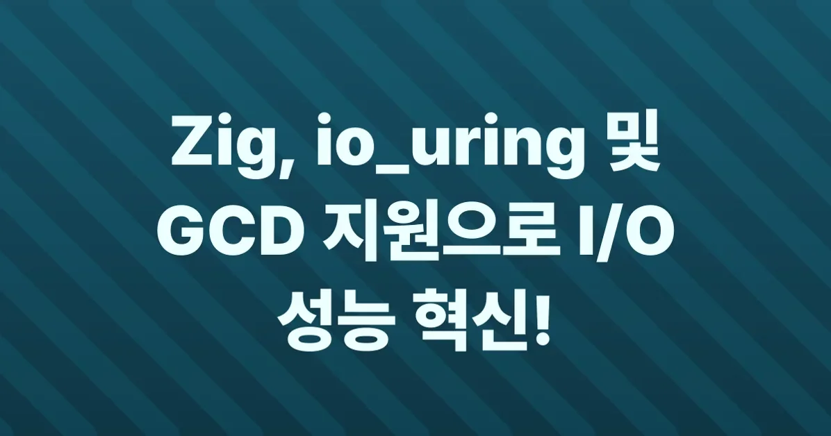 Zig landed io_uring and Grand Central Dispatch std.Io implementations