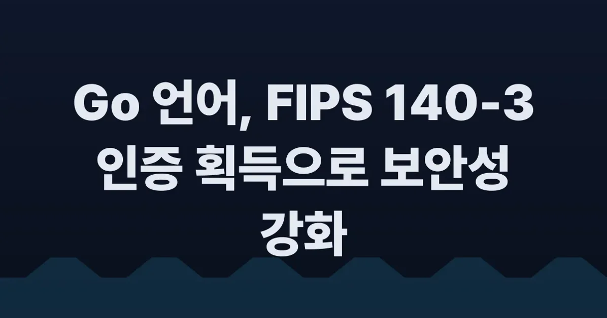 Go is FIPS 140-3 certified
