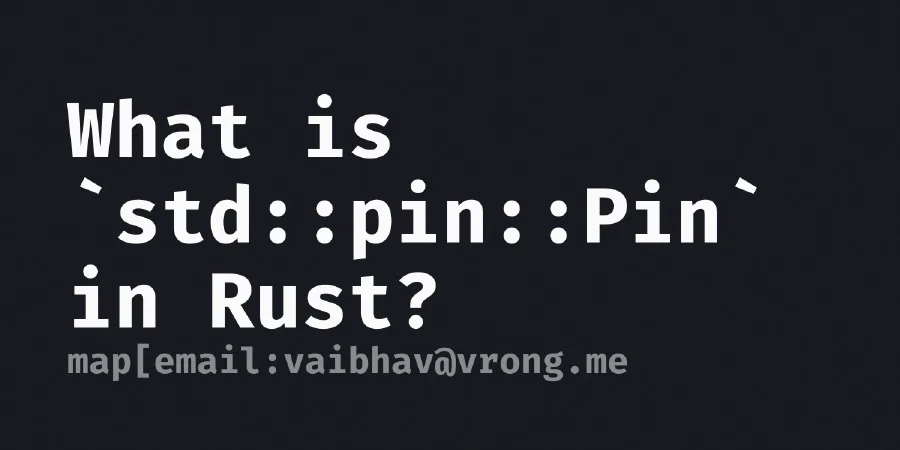 What is `std::pin::Pin` in Rust?