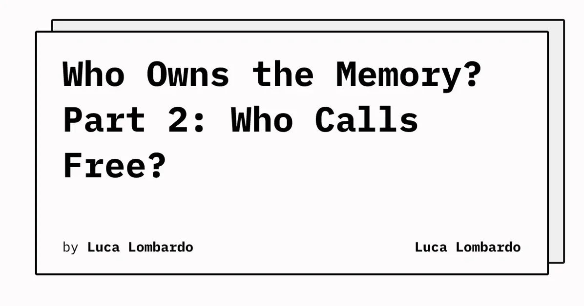 Who Owns the Memory? Part 2: Who Calls Free?